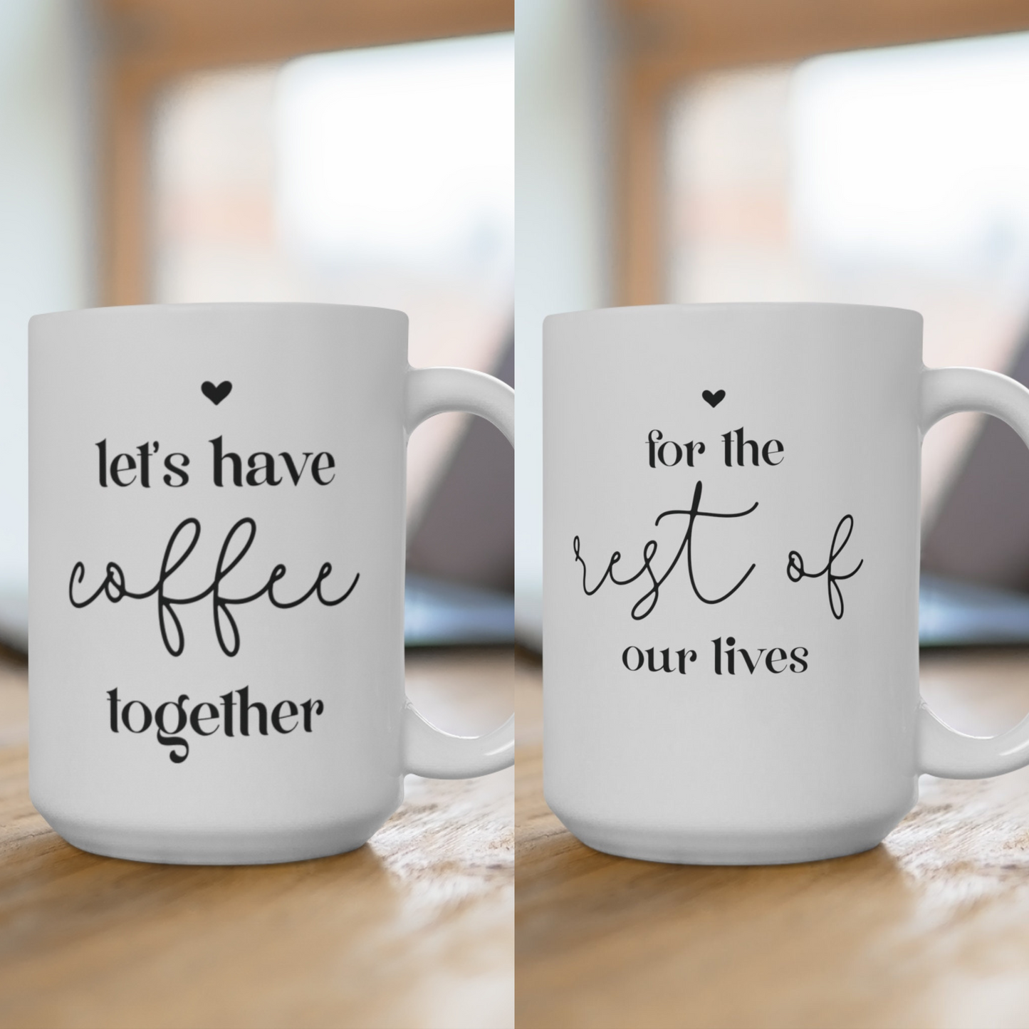 Let’s Have Coffee For / The Rest Of Our Lives Set of Mugs