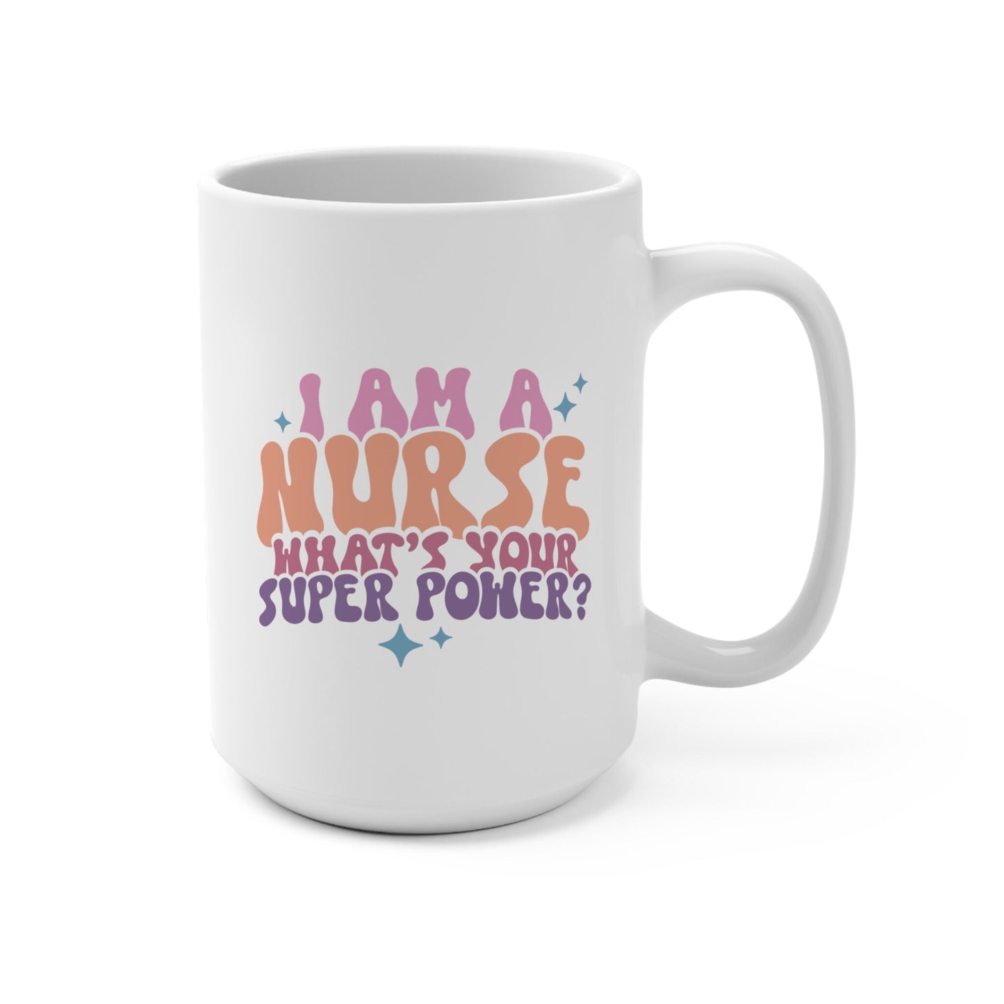 I'm A Nurse What's Your Superpower Mug