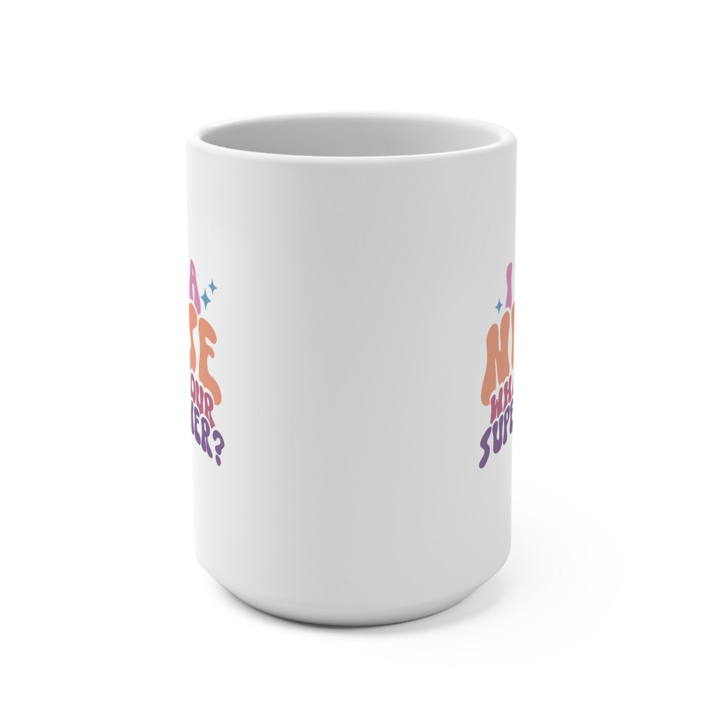 I'm A Nurse What's Your Superpower Mug