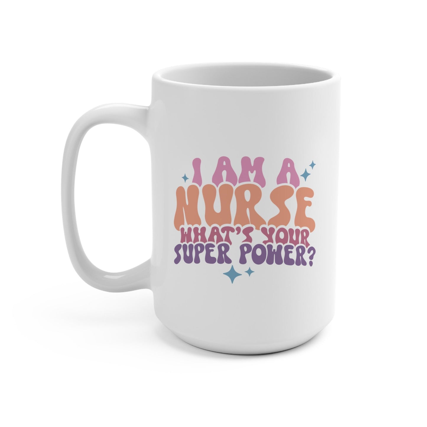 I'm A Nurse What's Your Superpower Mug