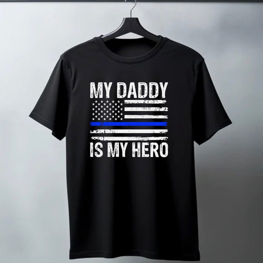 My Daddy Is My Blue Line Hero Tee