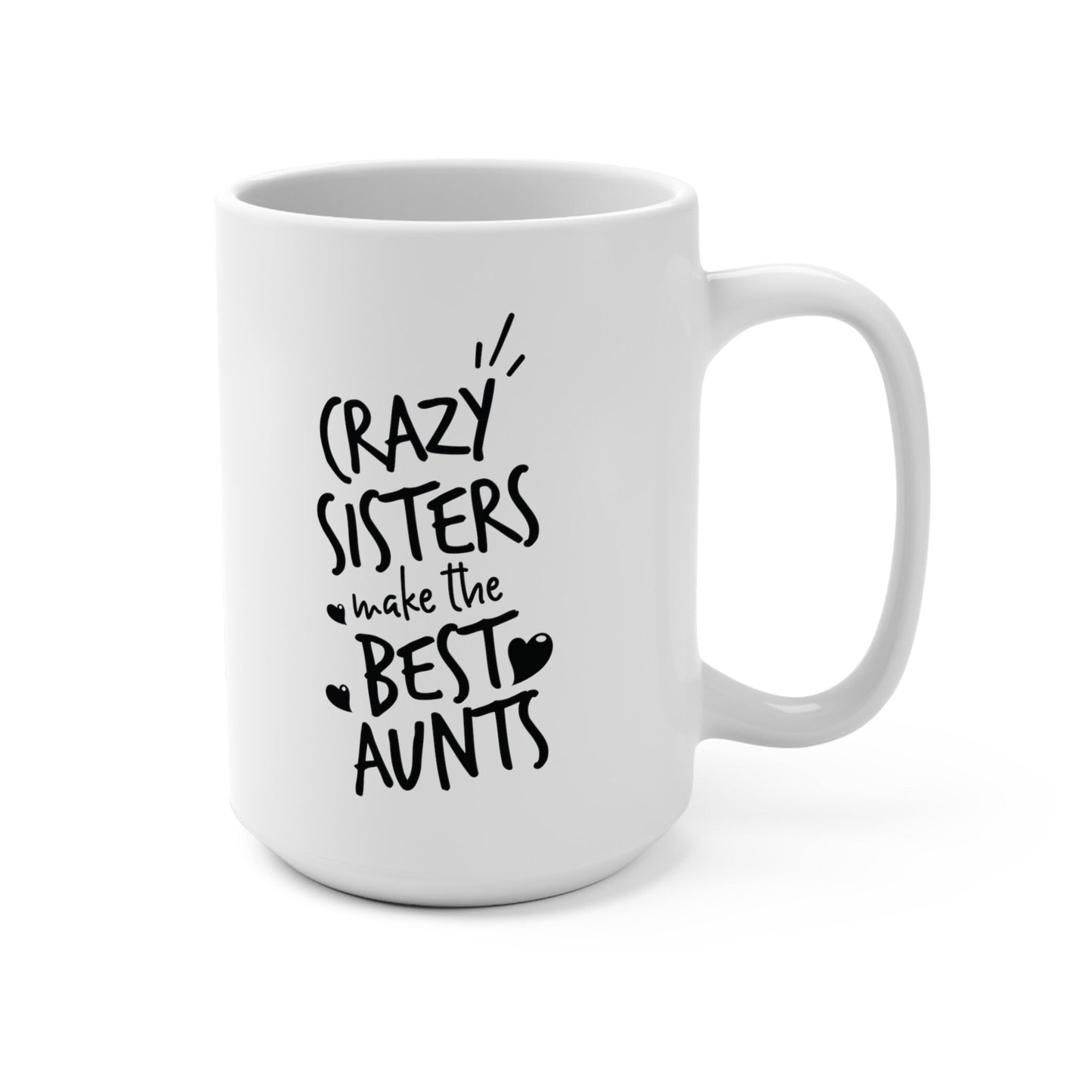 Crazy Sisters Make The Best Aunts Mug
