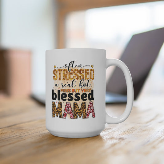 Often Stressed, A Real Hot Mess, Blessed Mama Mug